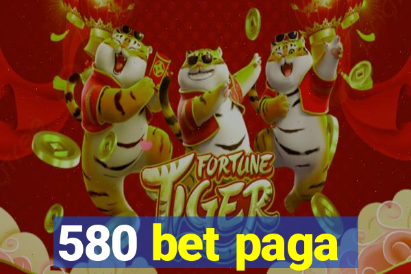 580 bet paga