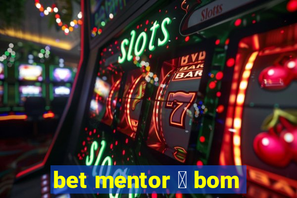 bet mentor 茅 bom