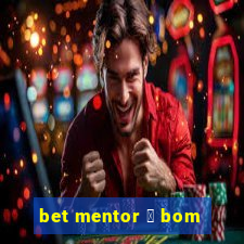 bet mentor 茅 bom