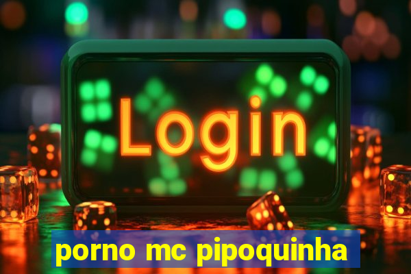 porno mc pipoquinha