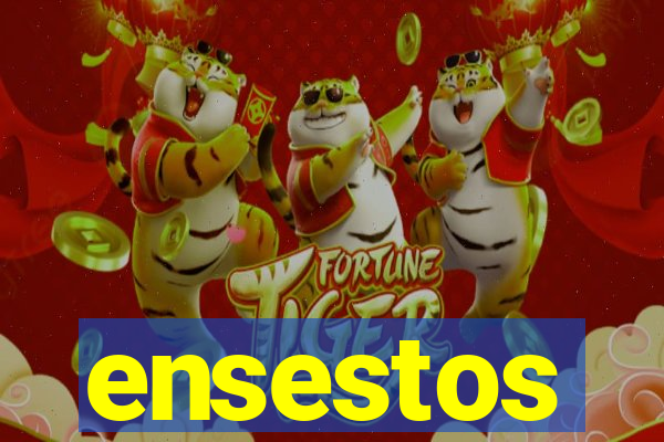 ensestos