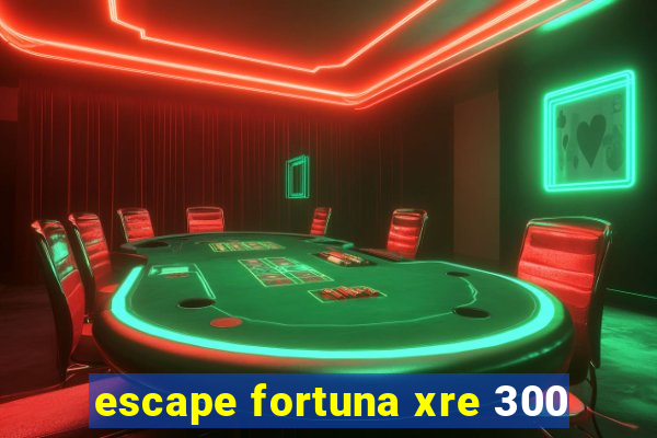 escape fortuna xre 300