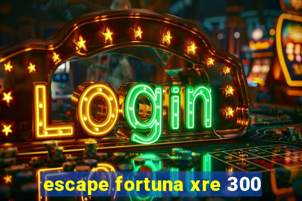 escape fortuna xre 300