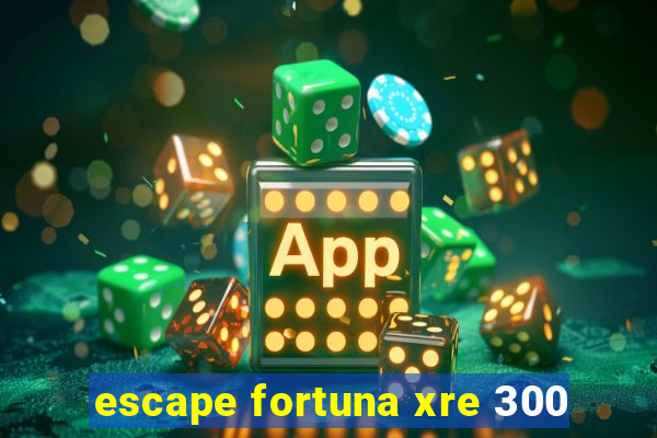 escape fortuna xre 300