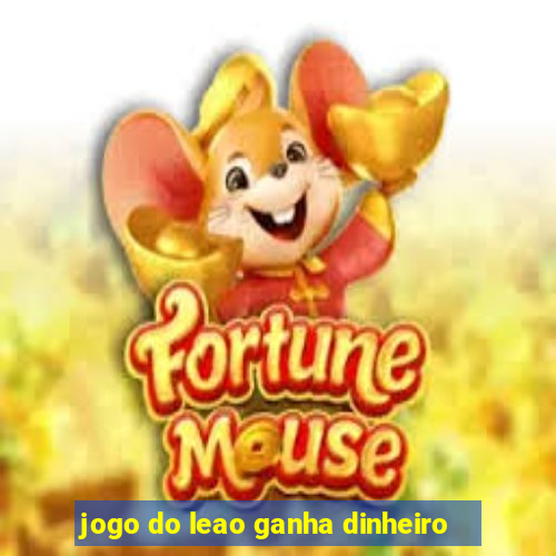 jogo do leao ganha dinheiro