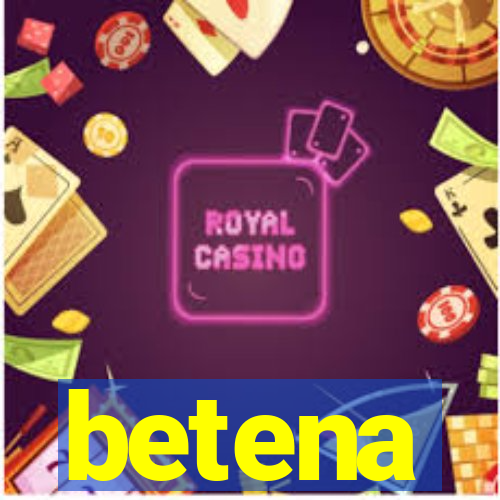 betena