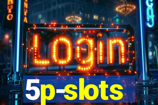 5p-slots