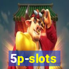 5p-slots