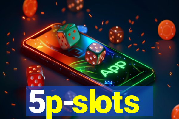 5p-slots