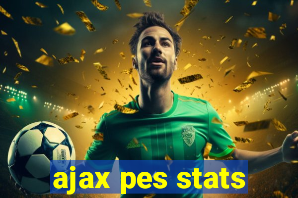 ajax pes stats