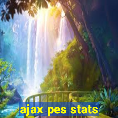 ajax pes stats