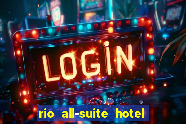 rio all-suite hotel & casino