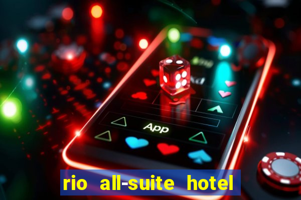 rio all-suite hotel & casino