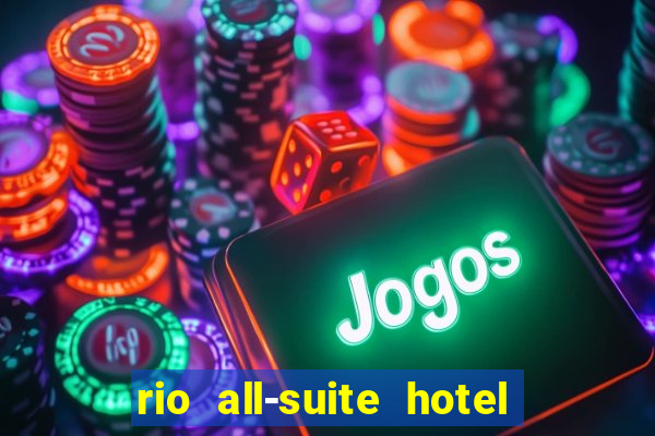 rio all-suite hotel & casino