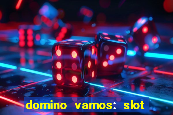 domino vamos: slot crash póker