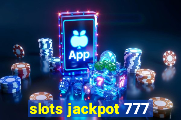 slots jackpot 777