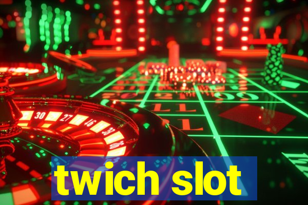 twich slot