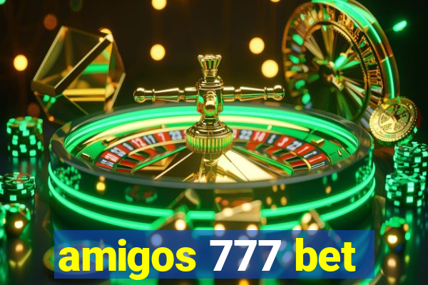 amigos 777 bet