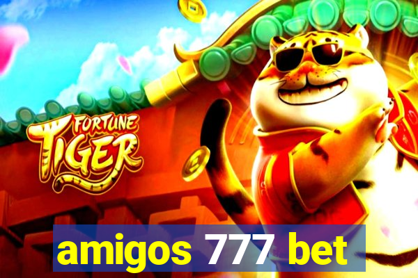 amigos 777 bet