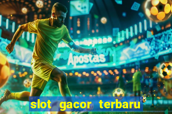 slot gacor terbaru hari ini