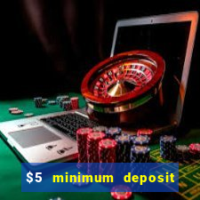 $5 minimum deposit casino australia 2019