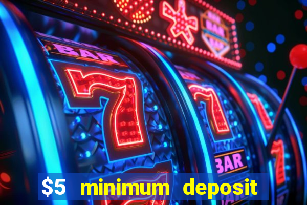 $5 minimum deposit casino australia 2019