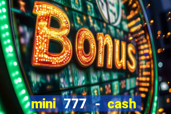 mini 777 - cash slot machine