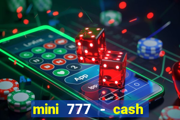 mini 777 - cash slot machine