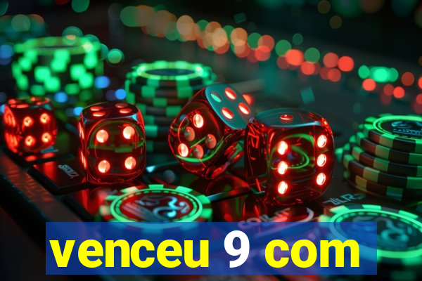 venceu 9 com