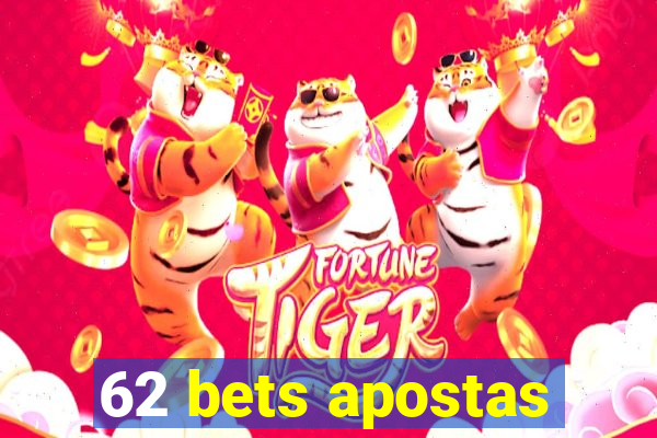 62 bets apostas