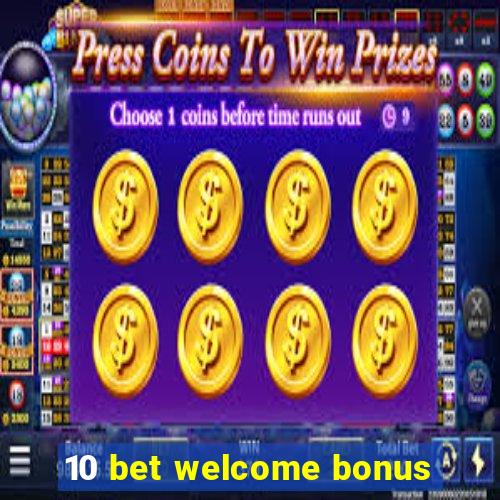 10 bet welcome bonus