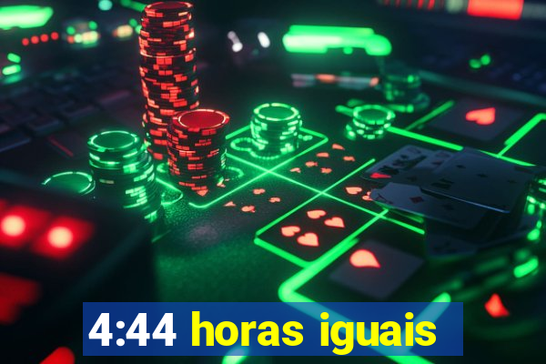 4:44 horas iguais