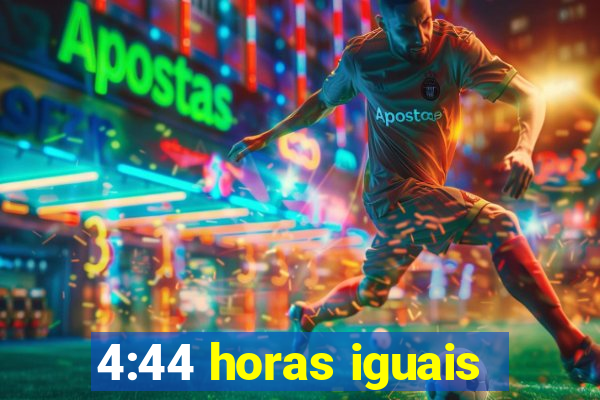 4:44 horas iguais