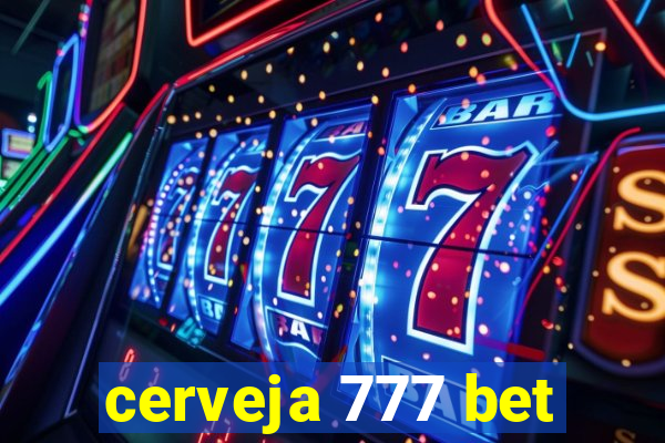 cerveja 777 bet