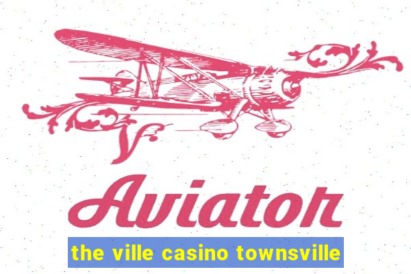 the ville casino townsville