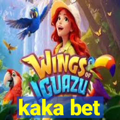 kaka bet