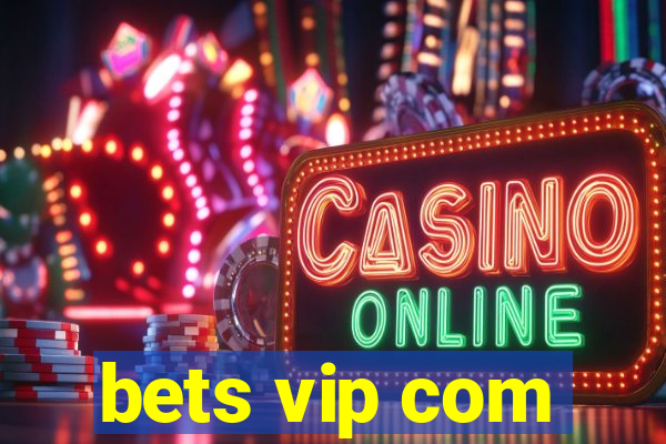 bets vip com