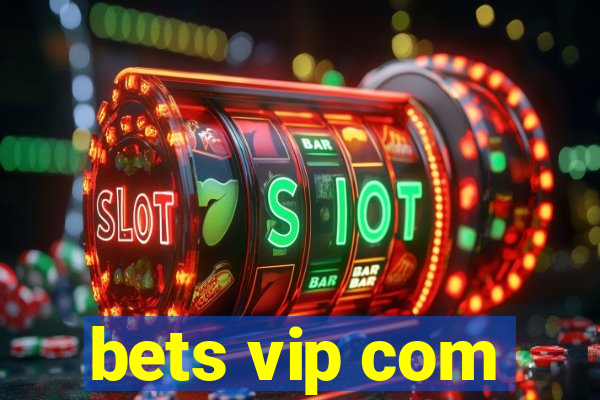 bets vip com