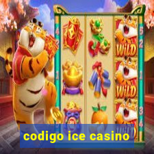 codigo ice casino