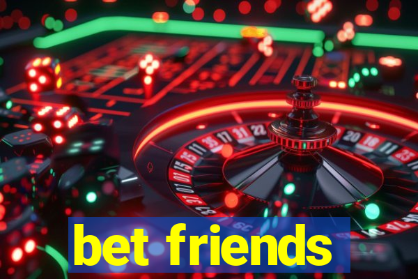 bet friends