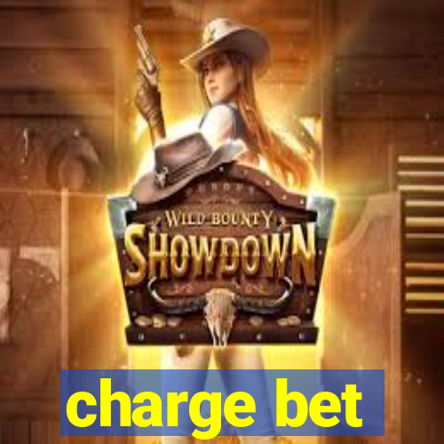 charge bet