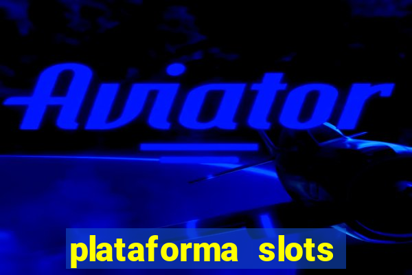 plataforma slots paga mesmo