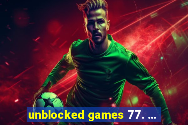 unblocked games 77. ...