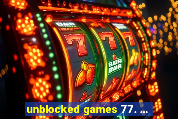 unblocked games 77. ...