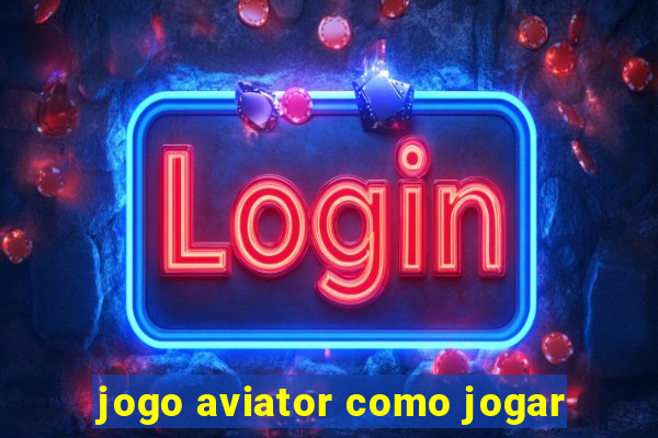 jogo aviator como jogar