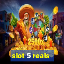 slot 5 reais