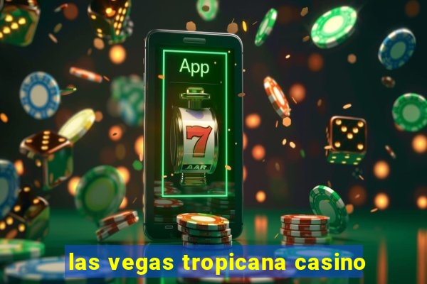 las vegas tropicana casino