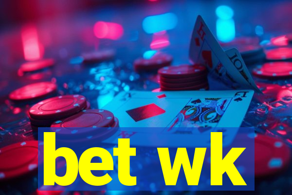 bet wk