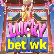 bet wk