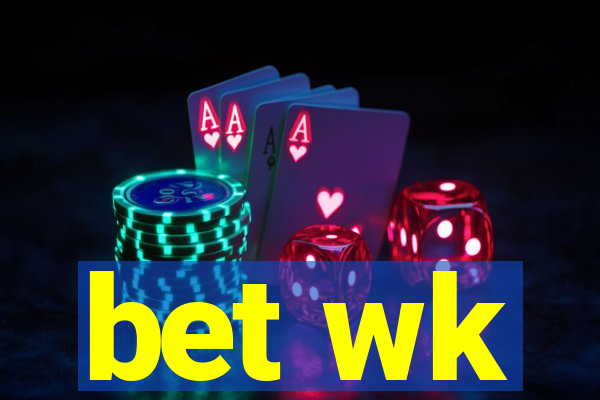 bet wk